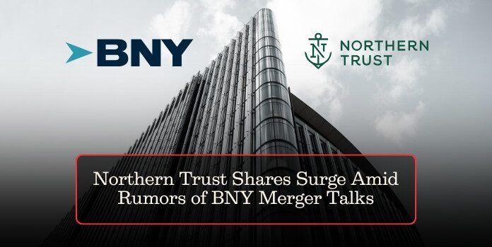 Northern Trust Shares Surge Amid Rumors of BNY Merger Talks