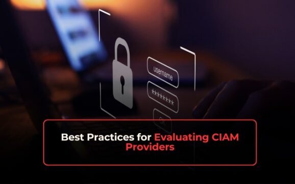 Best Practices for Evaluating CIAM Providers