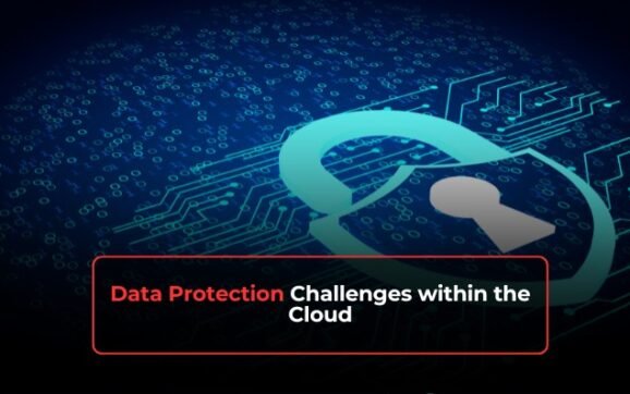 Data Protection Challenges within the Cloud
