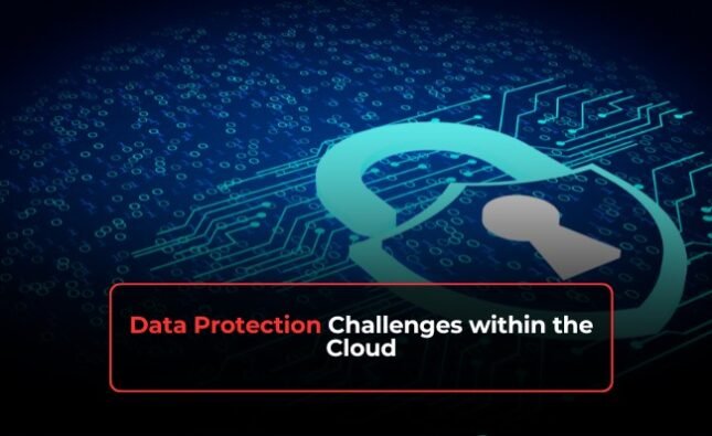 Data Protection Challenges within the Cloud