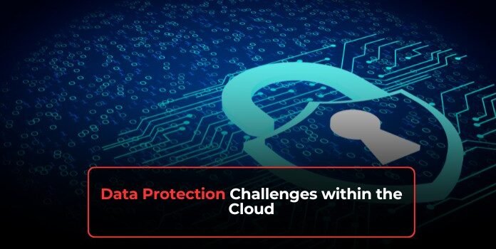 Data Protection Challenges within the Cloud