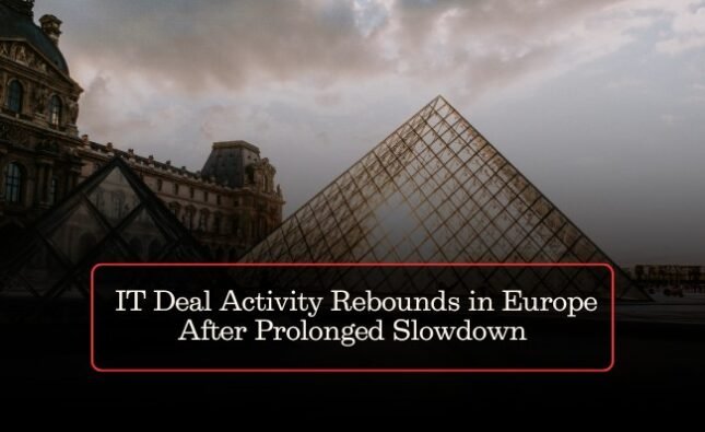 IT Deal Activity Rebounds in Europe After Prolonged Slowdown