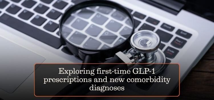 Exploring first-time GLP-1 prescriptions and new comorbidity diagnoses