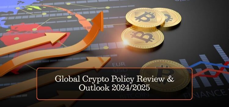 Global Crypto Policy Review & Outlook 2024/2025