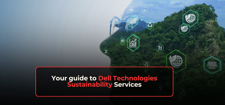 Your guide to Dell Technologies Sustainability Services