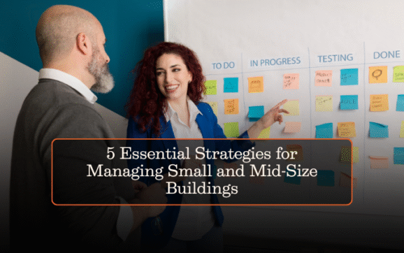5 Essential Strategies for Managing Small and Mid-Size Buildings