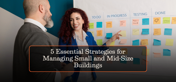 5 Essential Strategies for Managing Small and Mid-Size Buildings