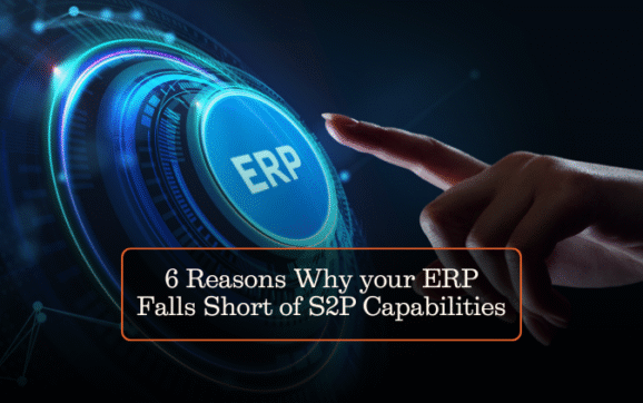 6 Reasons Why your ERP Falls Short of S2P Capabilities