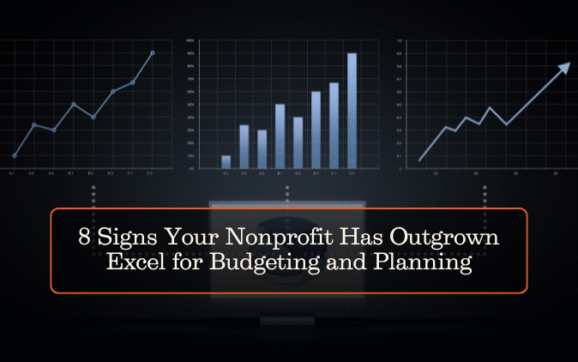8 Signs Your Nonprofit Has Outgrown Excel for Budgeting and Planning