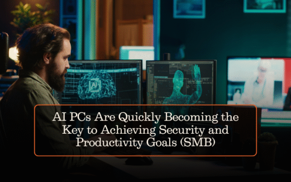 AI PCs Are Quickly Becoming the Key to Achieving Security and Productivity Goals (SMB)