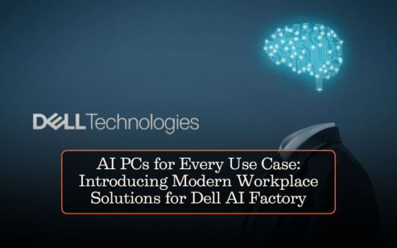AI PCs for Every Use Case: Introducing Modern Workplace Solutions for Dell AI Factory