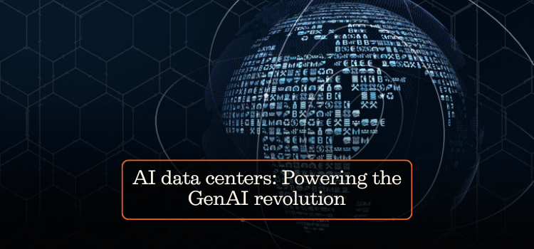 AI data centers: Powering the GenAI revolution