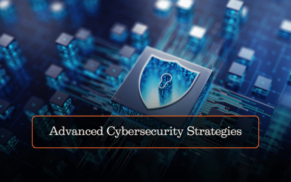 Advanced Cybersecurity Strategies