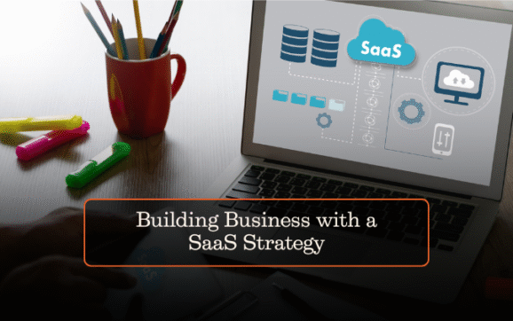 Building Business with a SaaS Strategy