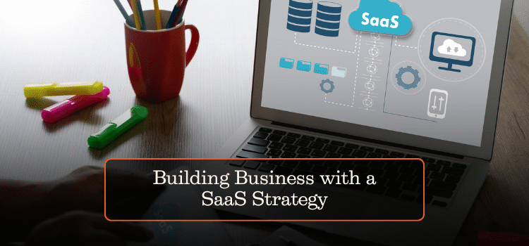 Building Business with a SaaS Strategy