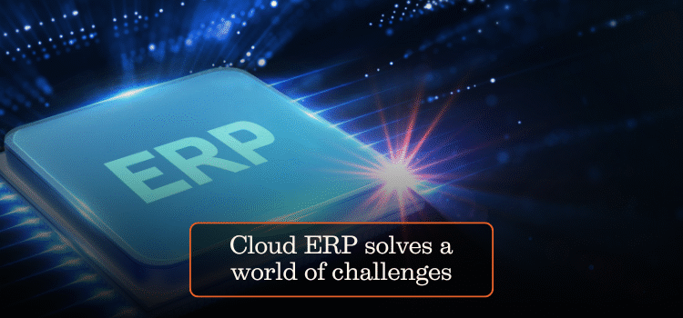 Cloud ERP solves a world of challenges