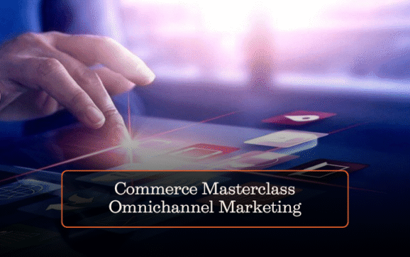 Commerce Masterclass Omnichannel Marketing