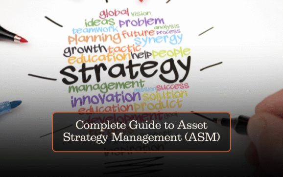 Complete Guide to Asset Strategy Management (ASM)