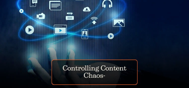 Controlling Content Chaos
