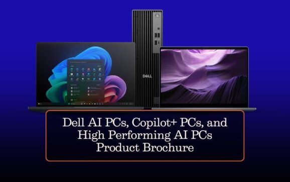 Dell AI PCs, Copilot+ PCs, and High Performing AI PCs Product Brochure