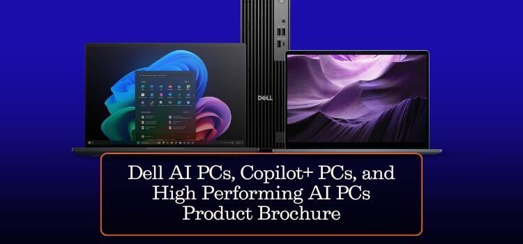 Dell AI PCs, Copilot+ PCs, and High Performing AI PCs Product Brochure