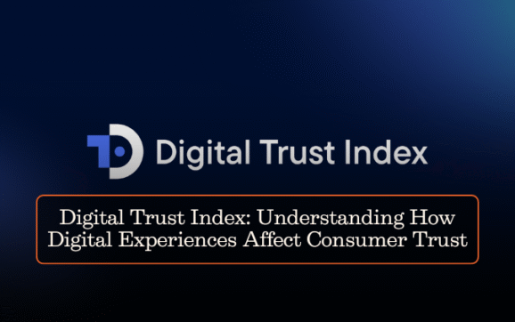 Digital Trust Index: Understanding How Digital Experiences Affect Consumer Trust
