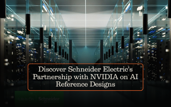 Discover Schneider Electric’s Partnership with NVIDIA on AI Reference Designs