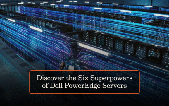 Discover the Six Superpowers of Dell PowerEdge Servers