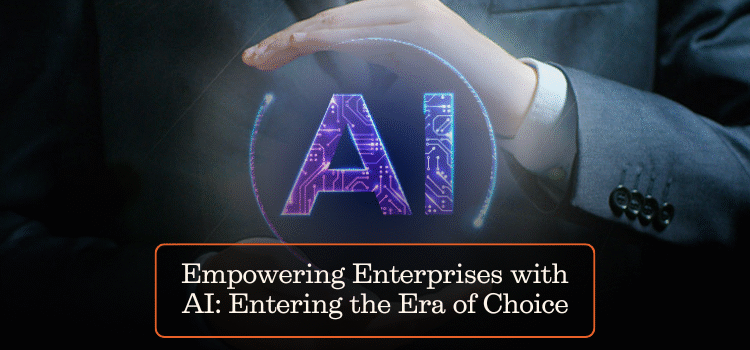 Empowering Enterprises with AI: Entering the Era of Choice