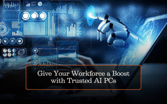 Give Your Workforce a Boost with Trusted AI PCs