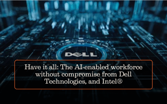 Have it all: The AI-enabled workforce without compromise from Dell Technologies, and Intel®