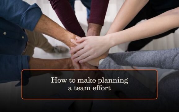 How to make planning a team effort