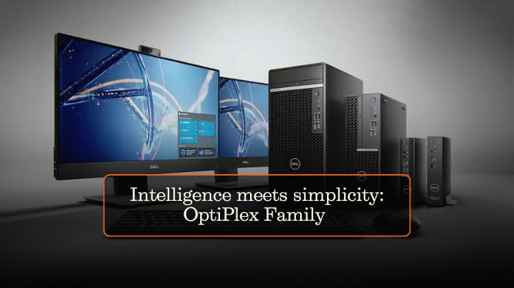 Intelligence meets simplicity: OptiPlex Family