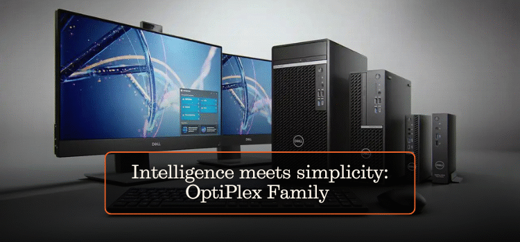 Intelligence Meets Simplicity: OptiPlex Family