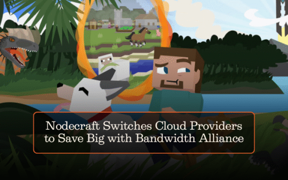 Nodecraft Switches Cloud Providers to Save Big with Bandwidth Alliance