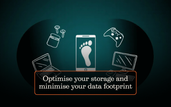 Optimise your storage and minimise your data footprint