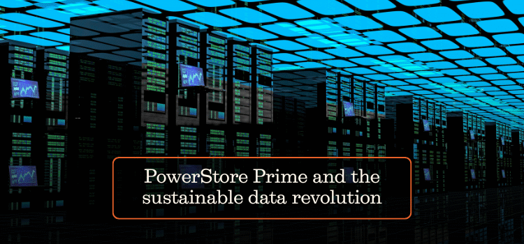 PowerStore Prime and the sustainable data revolution