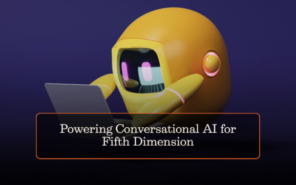 Powering Conversational AI for Fifth Dimension