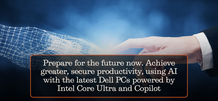Prepare for the future now. Achieve greater, secure productivity, using AI with the latest Dell PCs powered by Intel® Core™ Ultra and Copilot