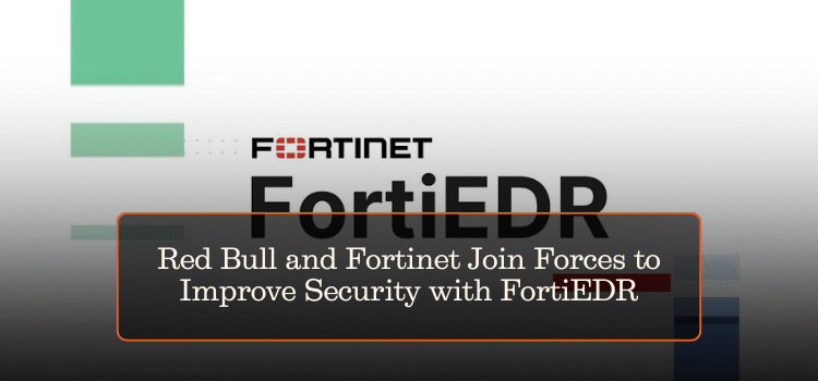 Red Bull and Fortinet Join Forces to Improve Security with FortiEDR
