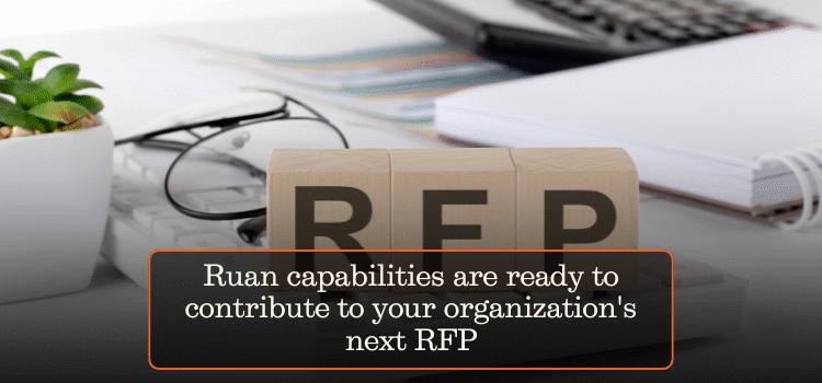 Ruan capabilities are ready to contribute to your organization’s next RFP