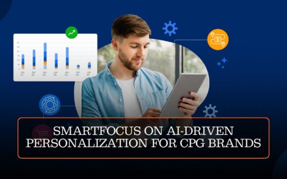 SMARTFOCUS ON AI-DRIVEN PERSONALIZATION FOR CPG BRANDS