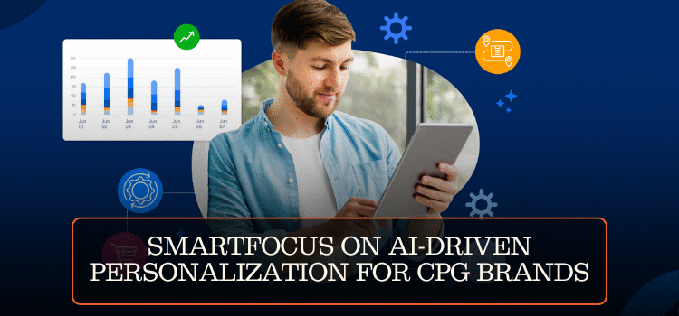 SMARTFOCUS ON AI-DRIVEN PERSONALIZATION FOR CPG BRANDS
