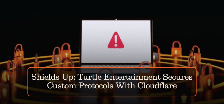 Shields Up: Turtle Entertainment Secures Custom Protocols With Cloudflare