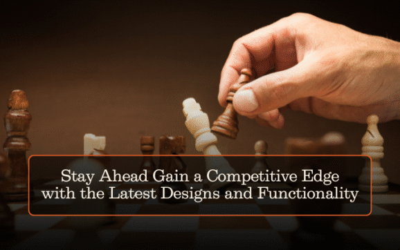Stay Ahead Gain a Competitive Edge with the Latest Designs and Functionality