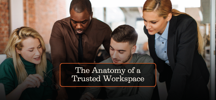 The Anatomy of a Trusted Workspace