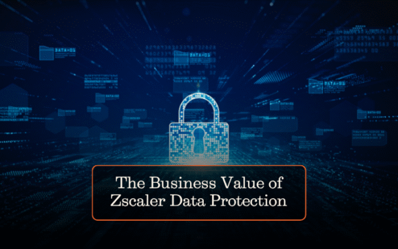 The Business Value of Zscaler Data Protection