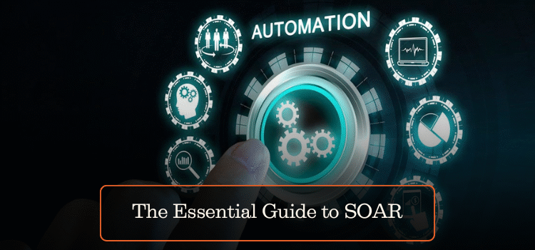The Essential Guide to SOAR