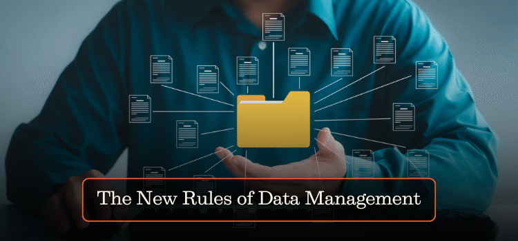 The New Rules of Data Management