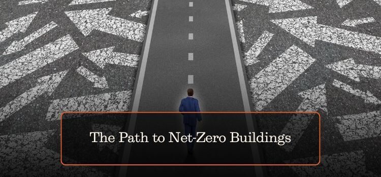 The Path to Net-Zero Buildings